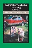Zack'S Tales: Travels of A Guide Dog