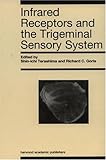Infrared Receptors and the Trigeminal Sensory System: A Collection of Papers by S. Terashima, R.C. Goris et al.