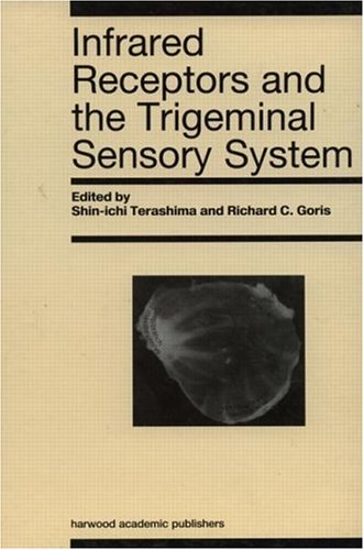 Infrared Receptors and the Trigeminal Sensory System: A Collection of Papers by S. Terashima, R.C. Goris et al.