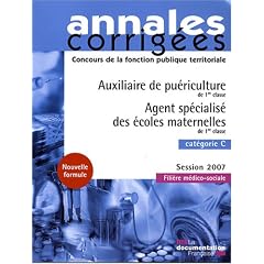 Auxiliaire de pu�riculture de 1re classe. Agent sp�cialis� des �coles maternelles de 1re classe. Cat�gorie C - Session 2007 - Fili�re m�dico-sociale