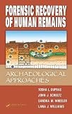 Forensic Recovery of Human Remains: Archeological Approaches