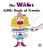The WAGs and HABs Little Book of Tennis