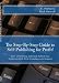The Step-by-Step Guide to Self-Publishing for Profit! Start Your Own Home-Based Publishing Company and Publish Your Non-Fiction Book with CreateSpace and Amazon