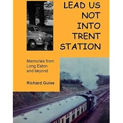 Lead Us Not into Trent Station: Memories from Long Eaton and Beyond