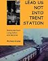 Lead Us Not into Trent Station: Memories from Long Eaton and Beyond