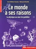 Le monde a ses raisons : La physique au coeur du quotidien