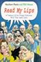 Read My Lips: A Treasury of the Things Politicians Wish They Hadn't Said