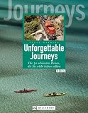 Unforgettable Journeys: Die 30 schönsten Reisen, die Sie erlebt haben sollten