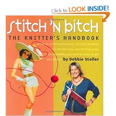 Stitch 'N Bitch: The Knitter's Handbook
