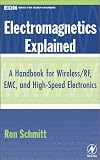 Electromagnetics Explained: A Handbook for Wireless/ RF, EMC, and High-Speed Electronics, Part of the EDN Series for Design Engineers
