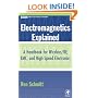 Electromagnetics Explained: A Handbook for Wireless/ RF, EMC, and High-Speed Electronics: A Handbook for Wireless/ RF, EMC and High-speed Electronics (EDN Series for Design Engineers)