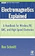 Electromagnetics Explained: A Handbook for Wireless/ RF, EMC, and High-Speed Electronics, Part of the EDN Series for Design Engineers