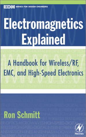 Electromagnetics Explained: A Handbook for Wireless/Rf, Emc, and High-Speed Electronics (Edn Series for Design Engineers)