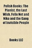 Polish Books (Study Guide): The Pianist, the Last Wish, Felix Net and Nika and the Gang of Invisible People-