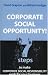  : Corporate Social Opportunity!: Seven Steps to Make Corporate Social Responsibility Work for Your Business