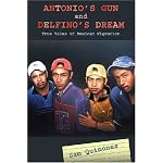 Antonio's Gun and Delfino's Dream: True Tales of Mexican Migration book cover
