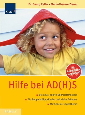 Hilfe bei ADS (ADHS): Die neue, sanfte Nährstofftherapie. Für Zappelphilipp-Kinder und kleine Träumer. Mit Special: Legasthenie