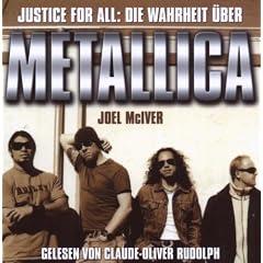 Metallica-H�rbuch Justice For All: Die Wahrheit �ber Metallica - gelesen von Claude-Oliver Rudolph (von Joel McIver)