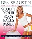 Sculpt Your Body with Balls and Bands: Shed Pounds and Get Firm in 12 Minutes a Day (With Your 3-Week Plan for Fast, Easy Weight Loss)