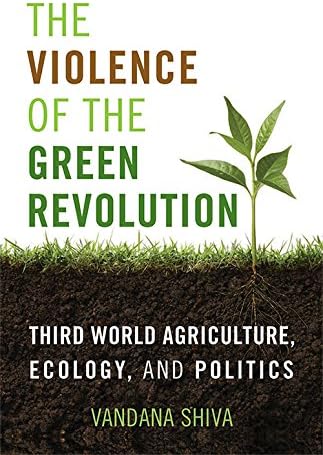 The Violence of the Green Revolution: Third World Agriculture, Ecology, and Politics (Culture of the Land)