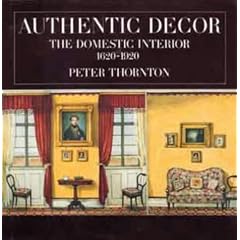 Authentic Decor: The Domestic Interior 1620-1920