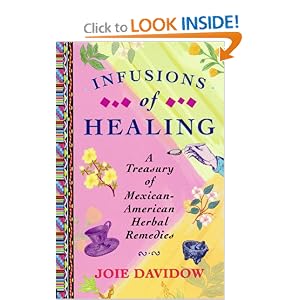 Infusions of Healing: A Treasury of Mexican-American Herbal Remedies
