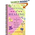 Infusions of Healing: A Treasury of Mexican-American Herbal Remedies by  Joie Davidow