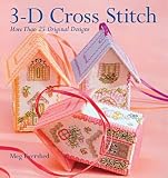 3-D Cross Stitch: More Than 25 Original Designs