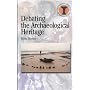 Debating the Archaeological Heritage (Duckworth Debates in Archaeology)