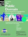The Public Domain: How to Find & Use Copyright-free Writings, Music, Art & More