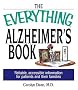 The Everything Alzheimer's Book: Reliable, Accesible Information for Patients and Their Families (Everything (Health))