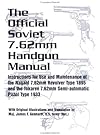 The Official Soviet 7.62mm Handgun Manual: Instructions for Use and Maintenance of the Nagant 7.62mm Revolver Type 1895 and the Tokarev 7.62mm Semi-automatic Pistol Type 1933
