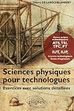 Sciences physiques pour technologues : Exercices avec solutions détaillées