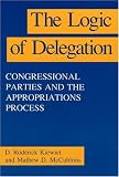 The Logic of Delegation (American Politics and Political Economy Series)