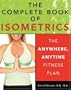 The Complete Book of Isometrics: The Anywhere, Anytime Fitness Book