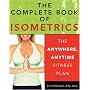 The Complete Book of Isometrics: The Anywhere, Anytime Fitness Book