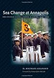 Sea Change at Annapolis: The United States Naval Academy, 1949-2000