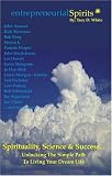 Entrepreneurial Spirits: Science, Success and Spirituality
