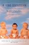 In Vitro Fertilization: The A.R.T. of Making Babies