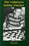 The Unknown Bobby Fischer