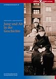 Jung und Alt in der Geschichte. miteinander  gegeneinander?: Unterrichtsideen IV für Primarstufe, Sekundarstufen I und II