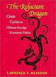 The Reluctant Dragon: Crisis Cycles in Chinese Foreign Economic Policy (Studies of the East Asian Institute)