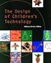 The Design of Children's Technology (Interactive Technologies)