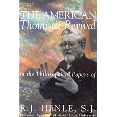 The American Thomistic Revival: In the Philosophical Papers of R.J. Henle, S.J.