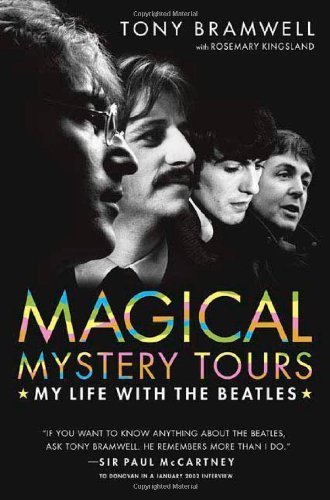By Tony Bramwell Magical Mystery Tours: My Life with the Beatles (1st First Edition) [Hardcover]