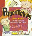 Papermaking for Kids: Simple Steps to Handcrafted Paper