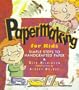 Papermaking for Kids: Simple Steps to Handcrafted Paper