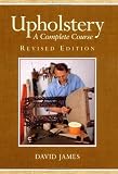 Upholstery: A Complete Course: Revised Edition