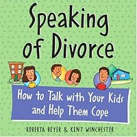 Speaking of Divorce:  How to Talk with Your Kids and Help Them Cope