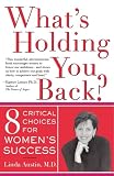 What's Holding You Back? Eight Critical Choices for Women's Success